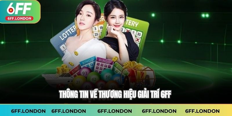 Thông tin về thương hiệu giải trí 6FF