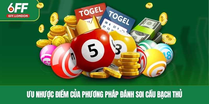 Ưu nhược điểm của phương pháp đánh soi cầu bạch thủ