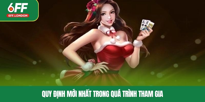 Quy định mới nhất trong quá trình tham gia