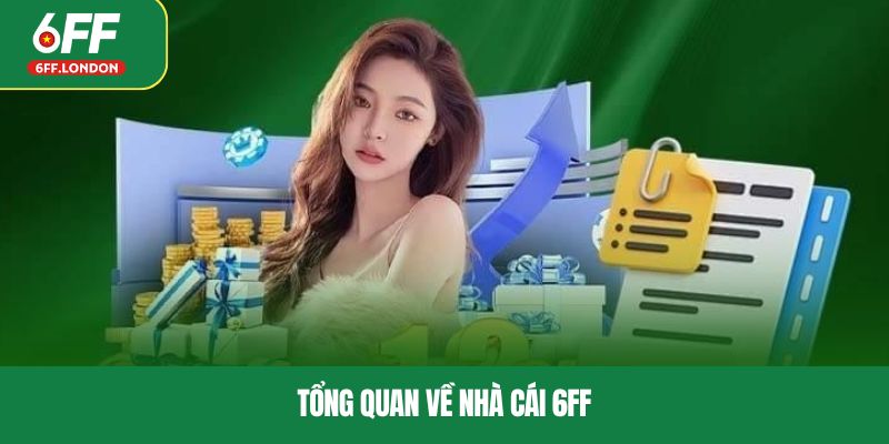 Tổng quan về nhà cái 6FF