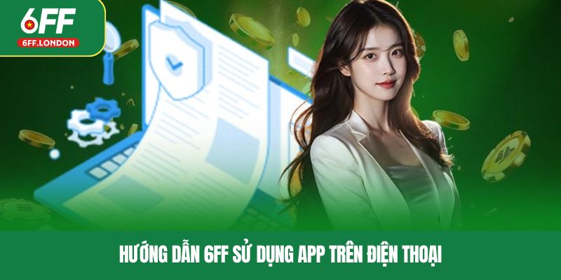 Hướng dẫn 6FF sử dụng App trên điện thoại
