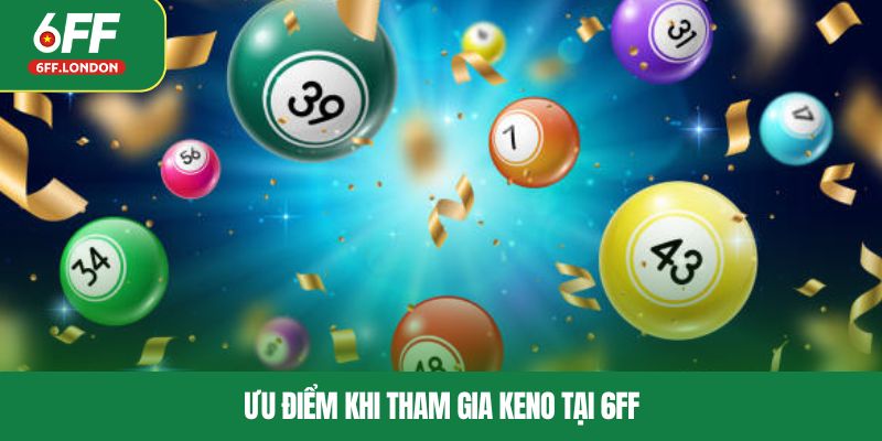 Ưu điểm khi tham gia KENO tại 6FF