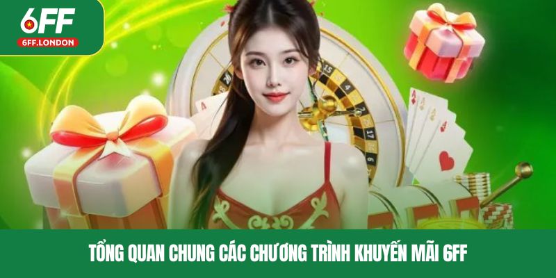 Tổng quan chung các chương trình khuyến mãi 6FF