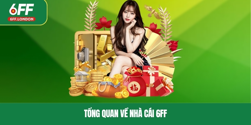 Tổng quan về nhà cái 6FF