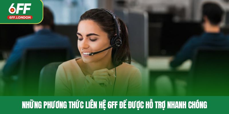 Những phương thức liên hệ 6FF để được hỗ trợ nhanh chóng