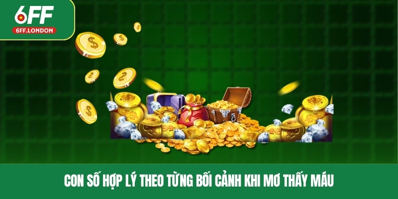 Con số hợp lý theo từng bối cảnh khi mơ thấy máu