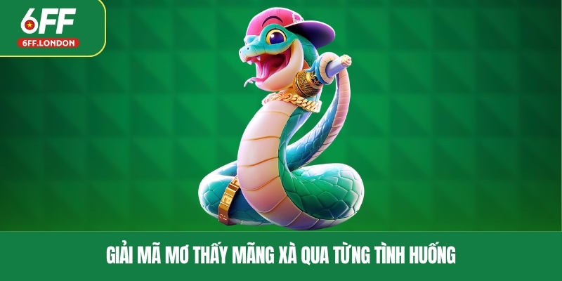 Giải mã mơ thấy mãng xà qua từng tình huống