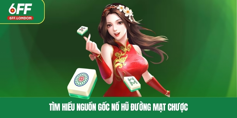 Tìm hiểu nguồn gốc nổ hũ đường mạt chược