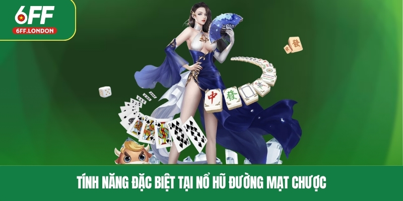 Tính năng đặc biệt tại nổ hũ đường mạt chược