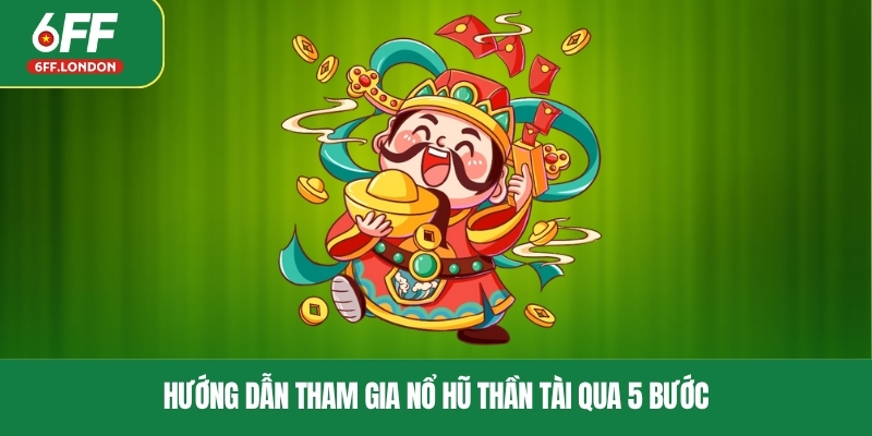 Hướng dẫn tham gia nổ hũ thần tài qua 5 bước