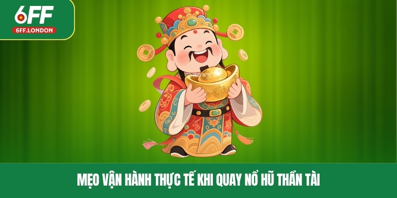 Mẹo vận hành thực tế khi quay nổ hũ thần tài
