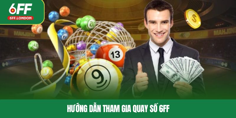 Hướng dẫn tham gia quay số 6FF