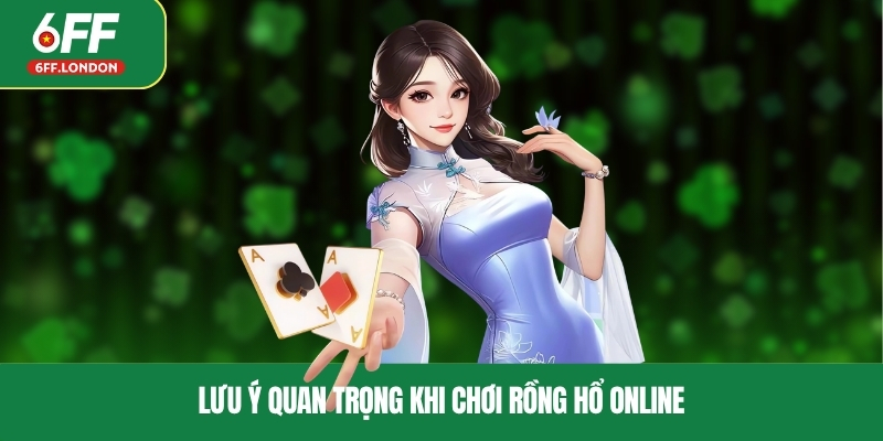 Lưu ý quan trọng khi chơi rồng hổ online
