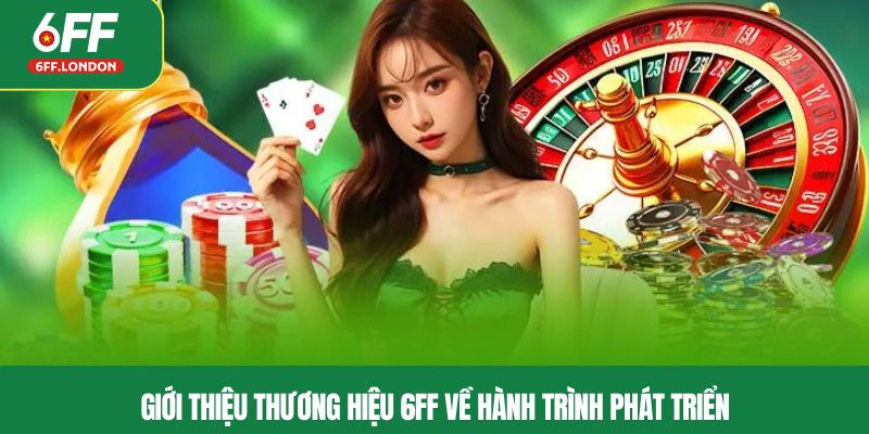 Giới thiệu thương hiệu 6FF về hành trình phát triển