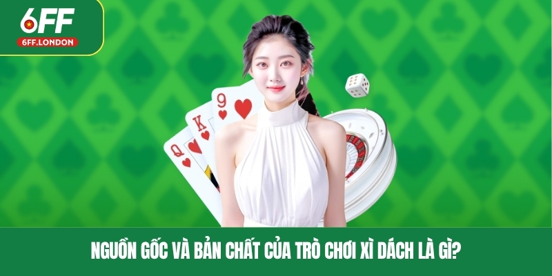 Nguồn gốc và bản chất của trò chơi xì dách là gì?